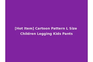 [Hot Item] Cartoon Pattern L Size Children Legging Kids Pants