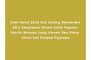 [Hot Item] 2023 Hot Selling Women's Sleepwear Green Satin Pajama Shorts Women Long Sleeve Two Piece Short Set Striped Pyjamas