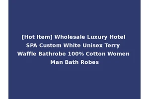 [Hot Item] Wholesale Luxury Hotel SPA Custom White Unisex Terry Waffle Bathrobe 100% Cotton Women Man Bath Robes