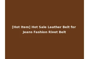 [Hot Item] Hot Sale Leather Belt for Jeans Fashion Rivet Belt