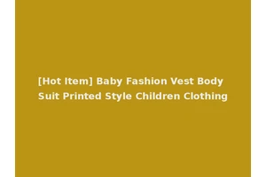 [Hot Item] Baby Fashion Vest Body Suit Printed Style Children Clothing