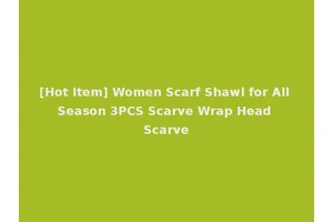 [Hot Item] Women Scarf Shawl for All Season 3PCS Scarve Wrap Head Scarve