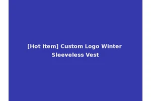 [Hot Item] Custom Logo Winter Sleeveless Vest