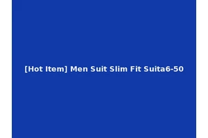 [Hot Item] Men Suit Slim Fit Suita6-50