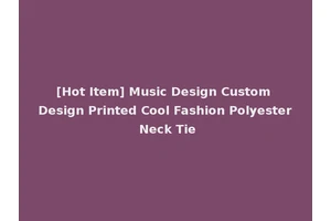 [Hot Item] Music Design Custom Design Printed Cool Fashion Polyester Neck Tie