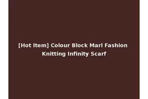 [Hot Item] Colour Block Marl Fashion Knitting Infinity Scarf