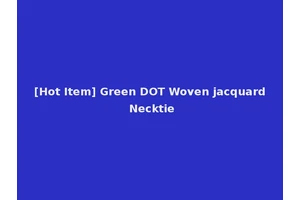 [Hot Item] Green DOT Woven jacquard Necktie