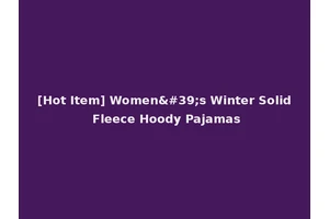 [Hot Item] Women's Winter Solid Fleece Hoody Pajamas