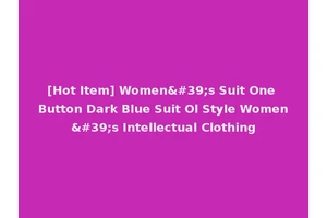 [Hot Item] Women's Suit One Button Dark Blue Suit Ol Style Women's Intellectual Clothing