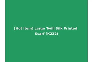 [Hot Item] Large Twill Silk Printed Scarf (K232)