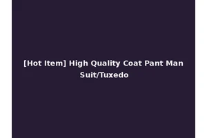 [Hot Item] High Quality Coat Pant Man Suit/Tuxedo