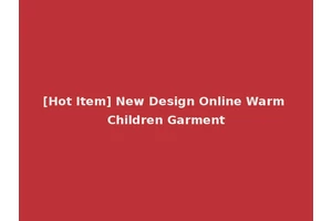 [Hot Item] New Design Online Warm Children Garment