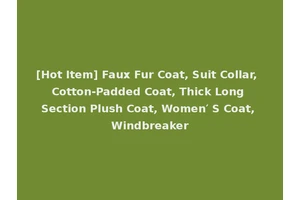 [Hot Item] Faux Fur Coat, Suit Collar, Cotton-Padded Coat, Thick Long Section Plush Coat, Women′ S Coat, Windbreaker