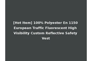 [Hot Item] 100% Polyester En 1150 European Traffic Fluorescent High Visibility Custom Reflective Safety Vest