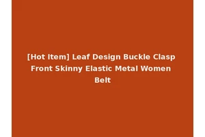 [Hot Item] Leaf Design Buckle Clasp Front Skinny Elastic Metal Women Belt