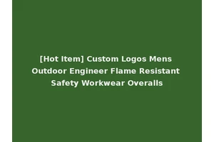 [Hot Item] Custom Logos Mens Outdoor Engineer Flame Resistant Safety Workwear Overalls