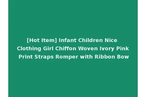 [Hot Item] Infant Children Nice Clothing Girl Chiffon Woven Ivory Pink Print Straps Romper with Ribbon Bow