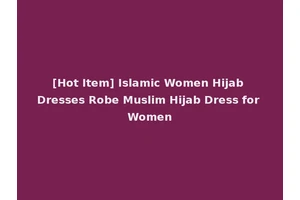 [Hot Item] Islamic Women Hijab Dresses Robe Muslim Hijab Dress for Women