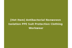 [Hot Item] Antibacterial Nonwoven Isolation PPE Suit Protection Clothing Workwear