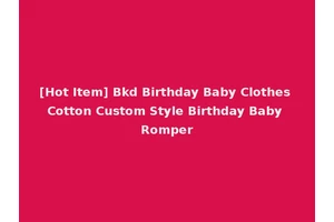 [Hot Item] Bkd Birthday Baby Clothes Cotton Custom Style Birthday Baby Romper