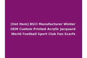 [Hot Item] BSCI Manufacturer Winter OEM Custom Printed Acrylic Jacquard World Football Sport Club Fan Scarfs