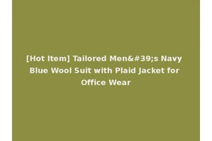 [Hot Item] Tailored Men's Navy Blue Wool Suit with Plaid Jacket for Office Wear