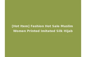 [Hot Item] Fashion Hot Sale Muslim Women Printed Imitated Silk Hijab