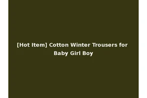 [Hot Item] Cotton Winter Trousers for Baby Girl Boy