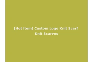 [Hot Item] Custom Logo Knit Scarf Knit Scarves