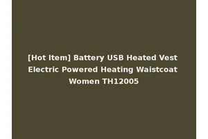 [Hot Item] Battery USB Heated Vest Electric Powered Heating Waistcoat Women TH12005
