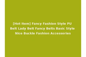 [Hot Item] Fancy Fashion Style PU Belt Lady Belt Fancy Belts Basic Style Nice Buckle Fashion Accessories