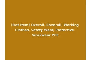 [Hot Item] Overall, Coverall, Working Clothes, Safety Wear, Protective Workwear PPE
