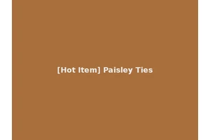 [Hot Item] Paisley Ties
