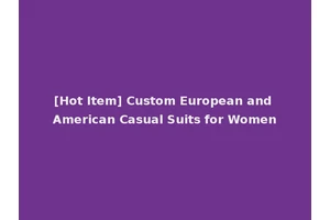 [Hot Item] Custom European and American Casual Suits for Women
