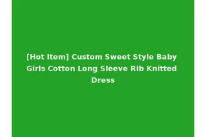 [Hot Item] Custom Sweet Style Baby Girls Cotton Long Sleeve Rib Knitted Dress