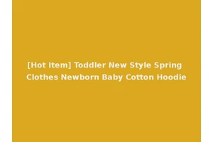 [Hot Item] Toddler New Style Spring Clothes Newborn Baby Cotton Hoodie
