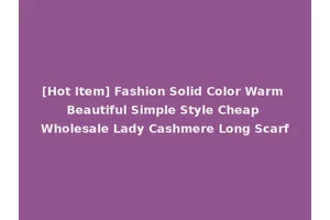 [Hot Item] Fashion Solid Color Warm Beautiful Simple Style Cheap Wholesale Lady Cashmere Long Scarf