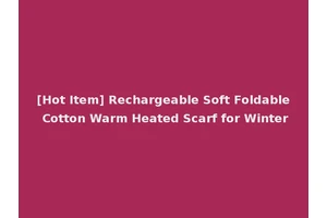 [Hot Item] Rechargeable Soft Foldable Cotton Warm Heated Scarf for Winter