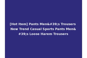 [Hot Item] Pants Men's Trousers New Trend Casual Sports Pants Men's Loose Harem Trousers