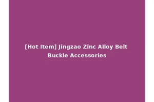 [Hot Item] Jingzao Zinc Alloy Belt Buckle Accessories
