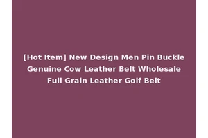[Hot Item] New Design Men Pin Buckle Genuine Cow Leather Belt Wholesale Full Grain Leather Golf Belt