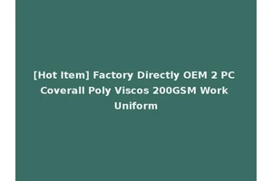 [Hot Item] Factory Directly OEM 2 PC Coverall Poly Viscos 200GSM Work Uniform