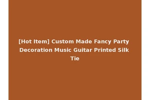 [Hot Item] Custom Made Fancy Party Decoration Music Guitar Printed Silk Tie