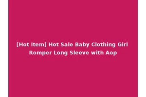 [Hot Item] Hot Sale Baby Clothing Girl Romper Long Sleeve with Aop