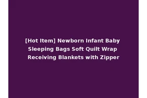 [Hot Item] Newborn Infant Baby Sleeping Bags Soft Quilt Wrap Receiving Blankets with Zipper