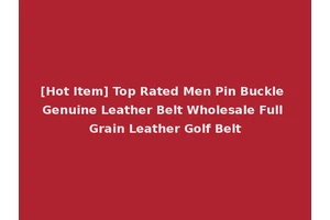 [Hot Item] Top Rated Men Pin Buckle Genuine Leather Belt Wholesale Full Grain Leather Golf Belt