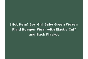 [Hot Item] Boy Girl Baby Green Woven Plaid Romper Wear with Elastic Cuff and Back Placket