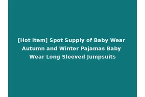 [Hot Item] Spot Supply of Baby Wear Autumn and Winter Pajamas Baby Wear Long Sleeved Jumpsuits