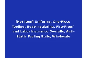 [Hot Item] Uniforms, One-Piece Tooling, Heat-Insulating, Fire-Proof and Labor Insurance Overalls, Anti-Static Tooling Suits, Wholesale