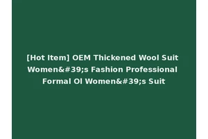[Hot Item] OEM Thickened Wool Suit Women's Fashion Professional Formal Ol Women's Suit
